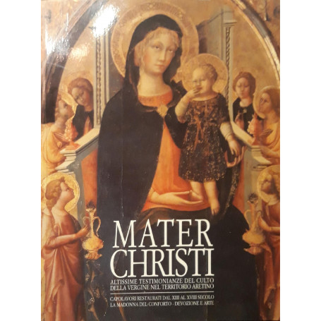 Mater Christi  altissime testimonianze del culto della Vergine nel territorio aretino