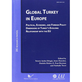 Global Turkey in Europe political  economic  and foreign policy dimensions of Turkey's evolving relationship with the EULibrisaggi