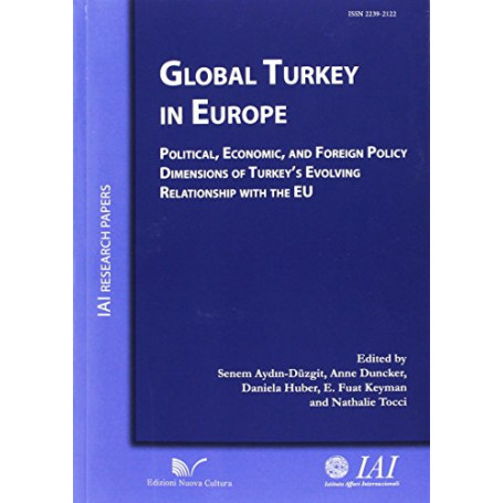 Global Turkey in Europe political  economic  and foreign policy dimensions of Turkey's evolving relationship with the EU