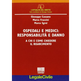 Ospedali e medici: responsabilità  e danno : a chi e come chiedere il risarcimento