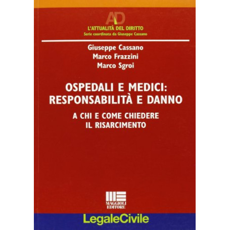 Ospedali e medici: responsabilità e danno : a chi e come chiedere il risarcimento