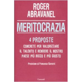 Meritocrazia. 4 proposte concrete per valorizzare il talento e rendere il nostro paese pià¹ ricco e pià¹ giusto