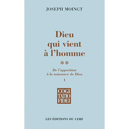 Dieu qui vient à l'homme : Tome 2  De l'apparition à la naissance de Dieu