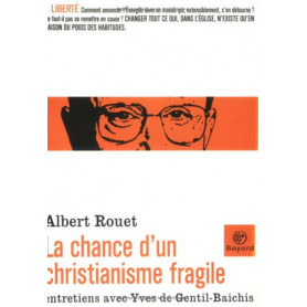 La chance d'un christianisme fragile. Entretiens avec Yves de Gentil-Baichis