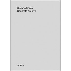 Stefano Canto. Concrete archive. Catalogo della mostra (Roma