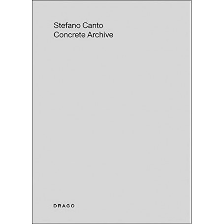 Stefano Canto. Concrete archive. Catalogo della mostra (Roma  23 giugno-30 luglio 2016). Ediz. italiana e inglese