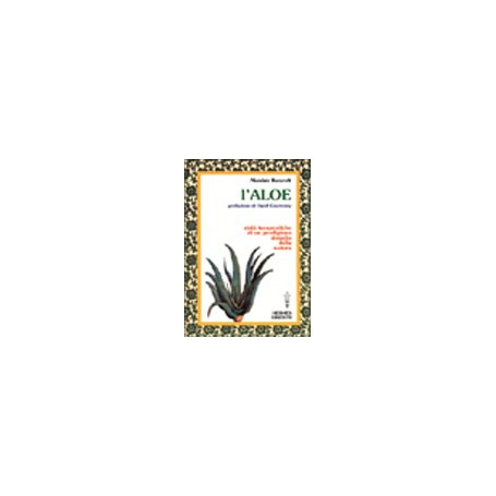 L'aloe. Virtù terapeutiche di un prodigioso rimedio della natura