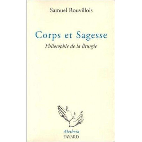 Corps et sagesse : Philosophie de la liturgie