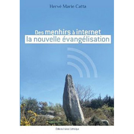 Des menhirs a internet la nouvelle evangelisation