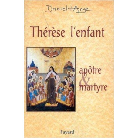 Thérèse  l'enfant : apôtre et martyre