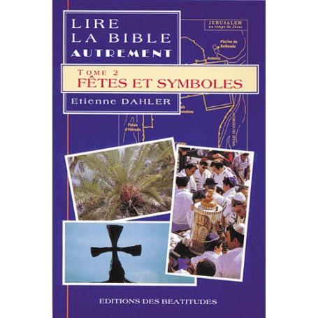 Lire la Bible autrement  tome 2 fetes et symboles