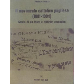 Il  movimento cattolico pugliese (1881 - 1904). Storia di un lento e difficile cammino