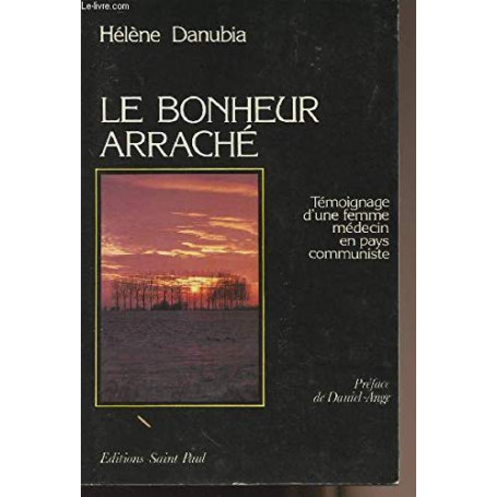 Le bonheur arrache : témoignage d'une femme medecin en pays communiste