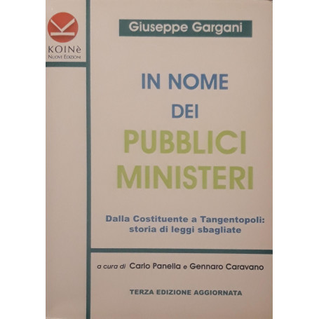 In nome dei pubblici ministeri. Dalla Costituente a tangentopoli: storia di leggi sbagliate