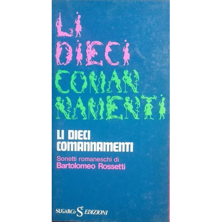 I Dieci Comandamenti - Li Dieci Comandamenti. Sonetti romaneschi