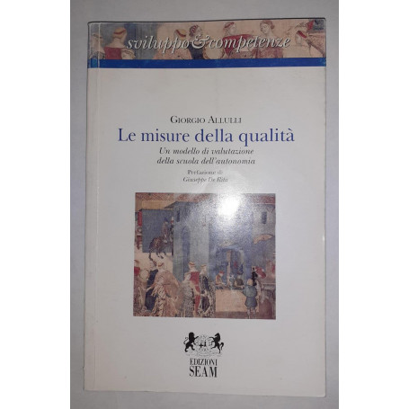 Le misure della qualità. Un modello di valutazione della scuola dell'autonomia