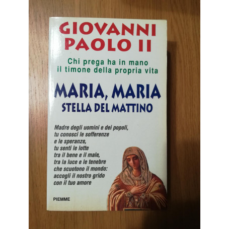 Maria  Maria. Stella del mattino. Chi prega ha in mano il timone della propria vita