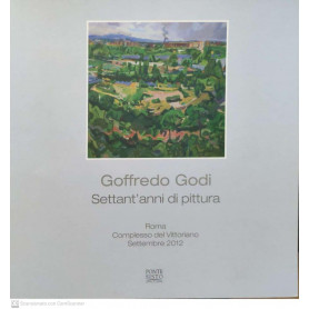 Goffredo Godi. Settant'anni di pittura