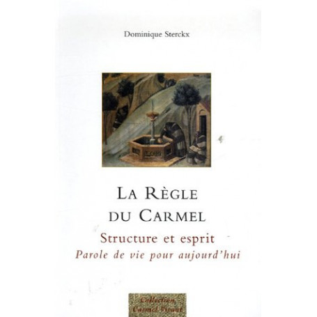 La règle du Carmel : Structre et esprit  Parole de vie pour aujourd'hui