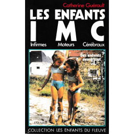 LES ENFANTS INFIRMES MOTEURS CEREBRAUX. Les enfants avant tout: Des enfants avant tout