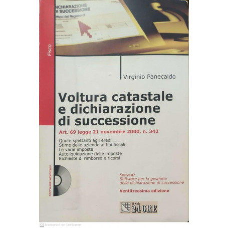 Voltura catastale e dichiarazione di successione : art. 69 Legge 21 novembre 2000  n. 342 +CD-ROM