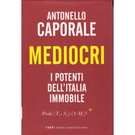 Mediocri. I potenti dell'Italia immobile.