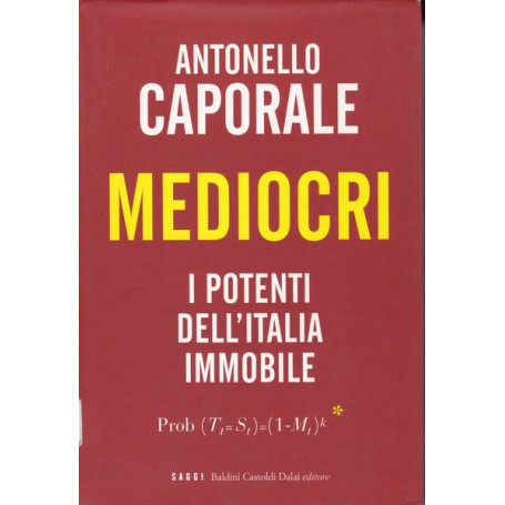 Mediocri. I potenti dell'Italia immobile.