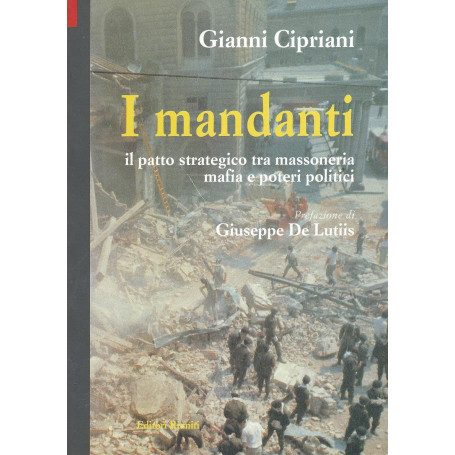 I mandanti. Il patto strategico tra massoneria  mafia e poteri politici