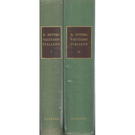 Il sistema valutario italiano Volumi I e II : L'ordinamento valutario   La gestione valutaria e le infrazioni valutarie.