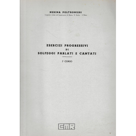 Esercizi progressivi di solfeggi parlati e cantati  I° corso