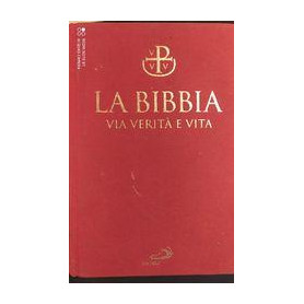 La bibbia via verità  e vita