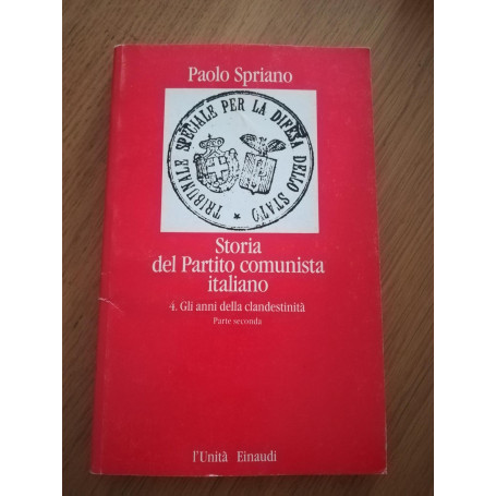 Storia del Partito comunista italiano Vol 4 ( Gli anni della clandestinità)