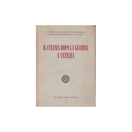 Il cinema dopo la guerra a Venezia - Tendenze ed evoluzioni del film 1946 1956
