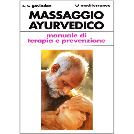 Il massaggio ayurvedico. Manuale di terapia e prevenzione