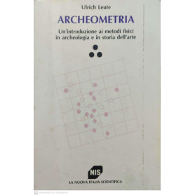 Archeometria. Un'introduzione ai metodi fisici in archeologia e in storia dell'arte