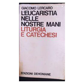 L'eucaristia nelle nostre mani liturgia e catechesiLibrisaggi