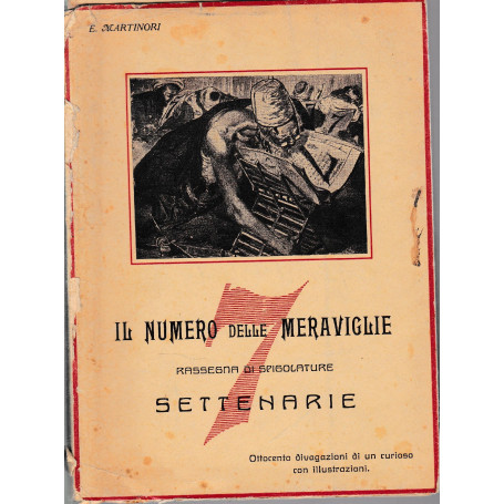Il numero delle meraviglie  rassegna di spigolature settenarie (settecento divagazioni di un curioso) con 60 illustrazioni