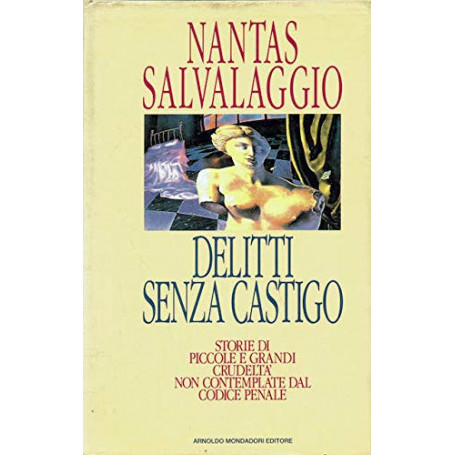 Delitti senza castigo. Storie di piccole e grandi crudeltà non contemplate dal Codice penale