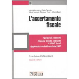 L' accertamento fiscale : i poteri di controllo, imposte dirette, indirette e tributi locali, aggiornato con la Finanziaria 2007Librisaggi