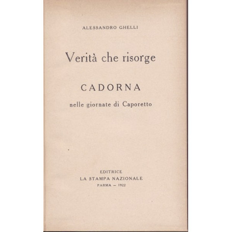 Verità  che risorge. Cadorna nelle giornate di Caporetto.