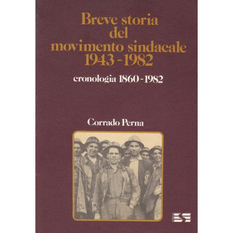 Breve storia del movimento sindacale. 1943-1982.