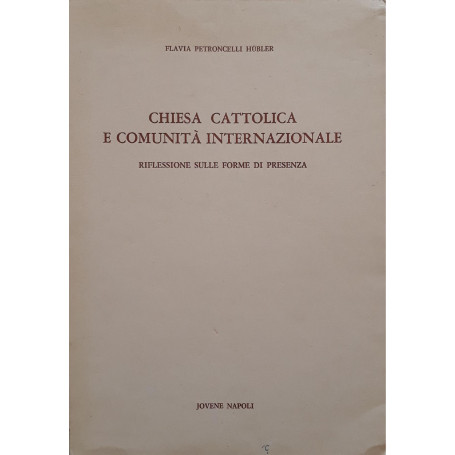 Chiesa cattolica e comunità internazionale (riflessioni sulle forme di presenza)