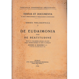 Textus et Documenta. De eudaimonia sive de beatitudine. Series Philosophica - 7. Testo  Latino e Greco