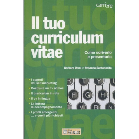 Il tuo curriculum vitae : come scriverlo e presentarlo