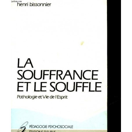 La Souffrance et le Souffle : Pathologie et vie de l'esprit