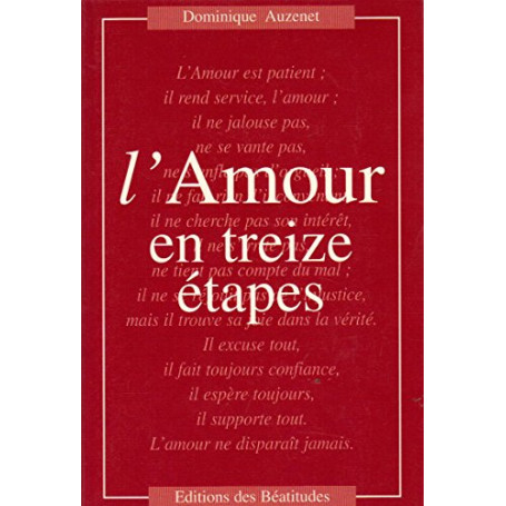 L'AMOUR EN TREIZE ETAPES. Pour une conversion de nos attitudes par la méditation de la Parole de Dieu
