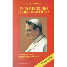 In nome di Dio o del diavolo? Un magistrato confuta le assurde ipotesi sulla morte di Papa Luciani