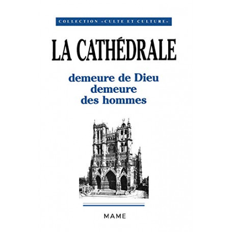 La Cathédrale : Demeure de Dieu  demeure des hommes  actes du colloque de Pont-à-Mousson  26-28 juin 1987