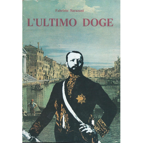 L'ultimo doge. Vita di Giuseppe Volpi di Misurata