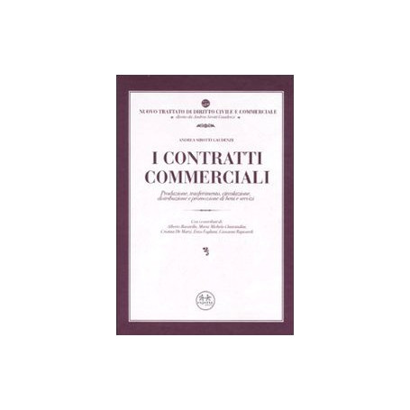 I contratti commerciali. Produzione  trasferimento  circolazione  distribuzione e promozione di beni e servizi